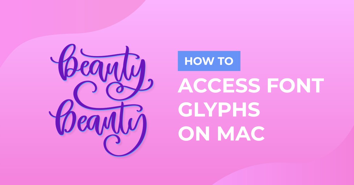 How To Access Font Glyphs on a Mac